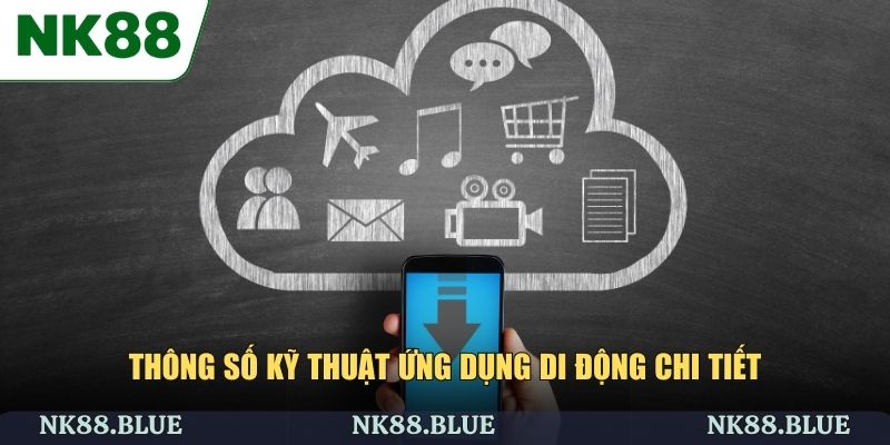 Thông số kỹ thuật ứng dụng di động chi tiết
